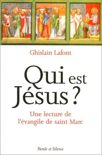 Qui Est Jesus ? Une Lecture De L'Evangile De Saint Marc