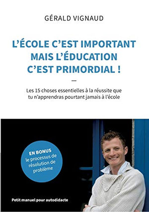 L'école c'est important mais l'éducation c'est primordial !