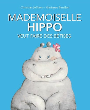 Mademoiselle Hippo veut faire des bêtises