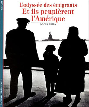 Et ils peuplèrent l'Amérique : L'Odyssée des émigrants