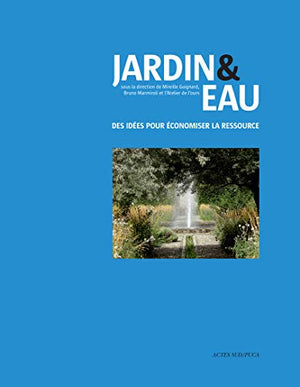 Jardin & eau: Des idées pour économiser la ressource