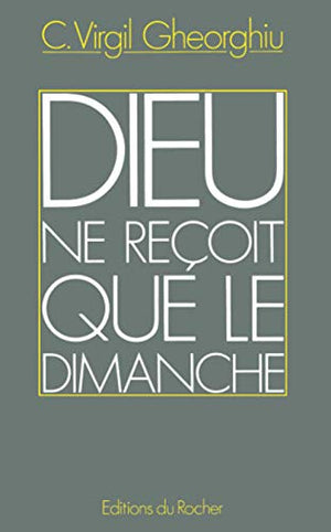 Dieu ne reçoit que le dimanche