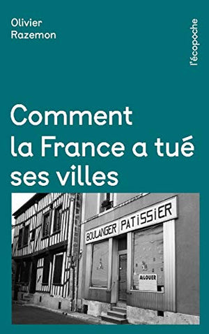 Comment la France a tué ses villes