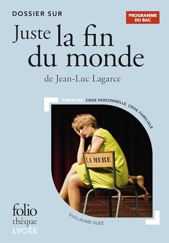 Dossier sur Juste la fin du monde de Jean-Luc Lagarce