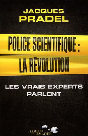 Police scientifique : la révolution: Les vrais experts parlent