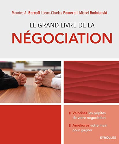 Le grand livre de la négociation: Valorisez les pépites de votre négociation - Améliorez votre main pour gagner.