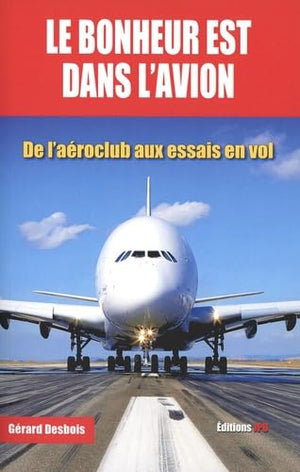 Le bonheur est dans l'avion - De l'aéroclub aux essais en vol