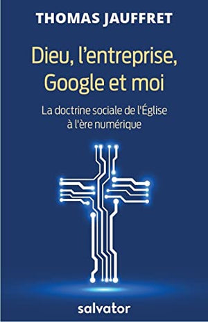 Dieu, l'entreprise, Google et moi