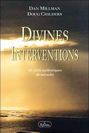 Divines interventions. 50 récits authentiques de miracles