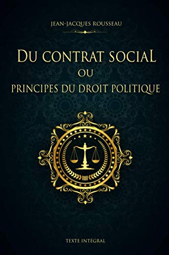 Du contrat social ou Principes du droit politique - Jean-Jacques Rousseau - Texte Intégral: Édition illustrée | 144 pages Format 15,24 cm x 22,86 cm