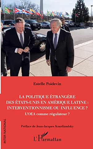 La politique étrangère des Etats-Unis en Amérique Latine : interventionnisme ou influence ?: L'OEA comme régulateur ?