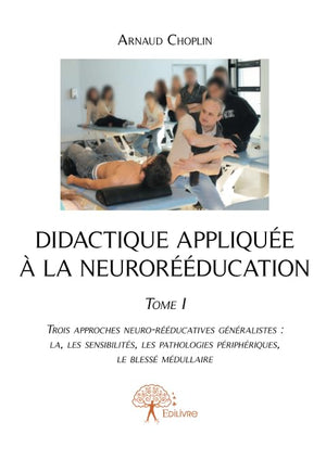 Didactique appliquée à la neurorééducation - Tome I