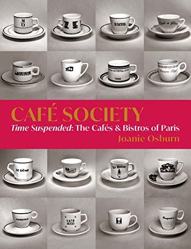 Café Society Time Suspended, The Cafés, and Bistros of Paris