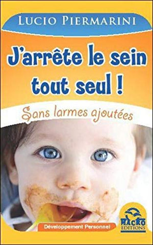 J'arrête le sein tout seul ! Sans larmes ajoutées