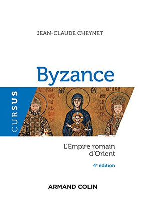 Byzance - L'Empire romain d'Orient