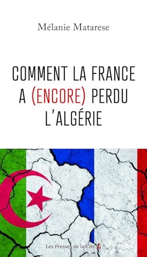 Comment la France a (encore) perdu l'Algérie