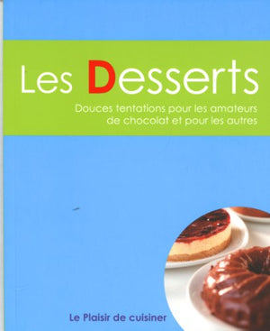 Le plaisir de cuisiner - Les desserts: CE - Deserts - FRE