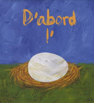 D'abord l'oeuf