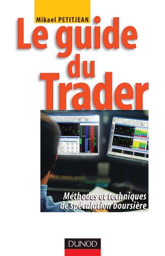Le Guide du trader : Méthodes et Techniques de spéculation boursière