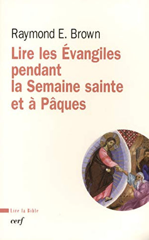 Lire les évangiles pendant la Semaine sainte et à Pâques