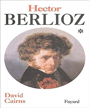 Hector Berlioz. Tome 1, La Formation D'Un Artiste 1803-1832