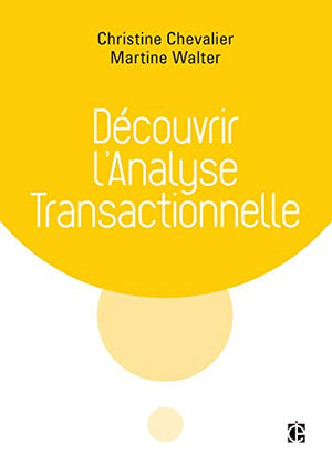 Découvrir l'analyse transactionnelle (AT)