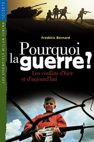 Pourquoi la guerre ? Les conflits d'hier et d'aujourd'hui