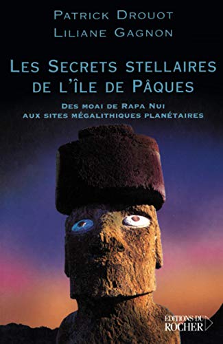Les Secrets stellaires de l'Ile de Pâques : Des Moai de Rapa Nui aux sites mégalithiques planétaires
