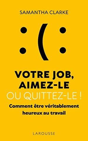 Votre job, aimez-le ou quittez-le !