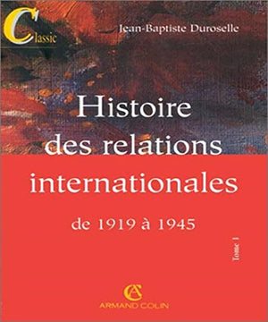 Histoire des relations internationales de 1919 à 1945 Tome 1