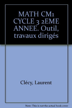 MATH CM1 CYCLE 3 2EME ANNEE. Outil, travaux dirigés