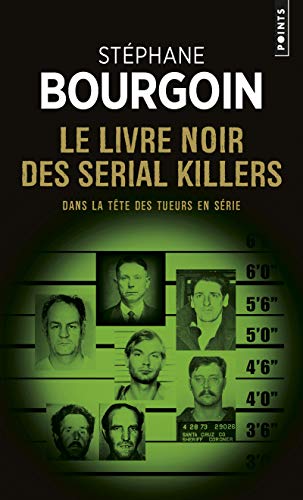 Le Livre noir des serial killers: Dans la tête des tueurs en série