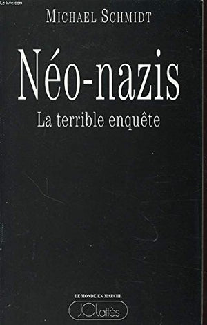 Néo-nazis: La terrible enquête