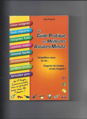 Le guide pratique des meilleures astuces-minute