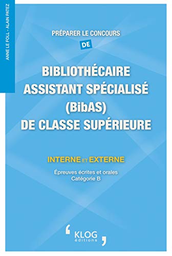 Préparer le concours de bibliothécaire assistant spécialisé (BibAS) de classe supérieure, interne et externe