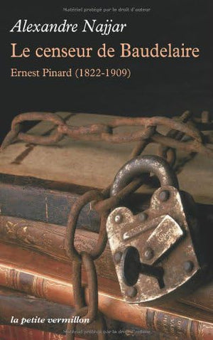 Le censeur de Baudelaire: Ernest Pinard