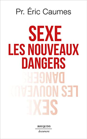 Sexe. Les Nouveaux Dangers