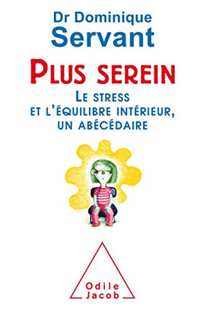 Plus serein: Le stress et l'équilibre intérieur, un abécédaire