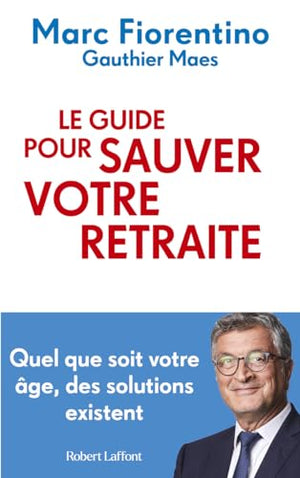 Le Guide pour sauver votre retraite