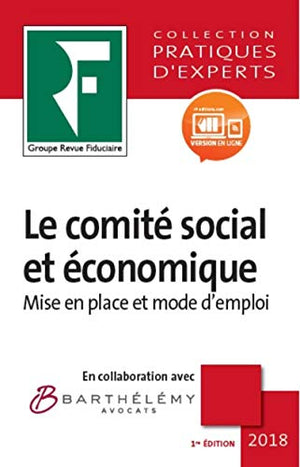 Le comité social et économique: De la mise en place au fonctionnement. Prix de lancement jusqu'à parution, ensuite 49.00 ¤