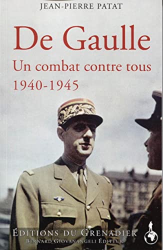 De Gaulle: Un combat seul contre tous 1940-1945