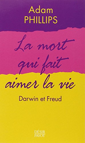 La mort qui fait aimer la vie : Darwin et Freud