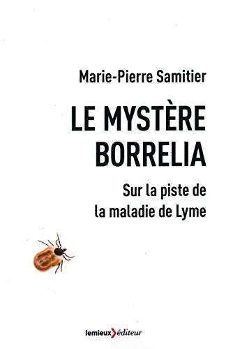 Le mystère Borrelia: Sur la piste de la maladie de Lyme