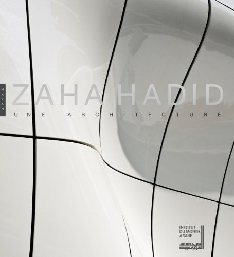 Zaha Hadid: Une architecture