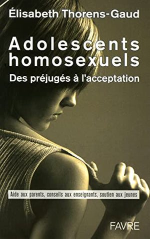 Adolescents homosexuels - Des préjugés à l'acceptation