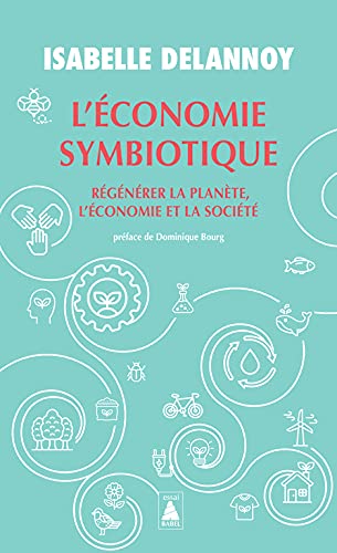 L'Économie symbiotique: Régénérer la planète, l'économie, la société