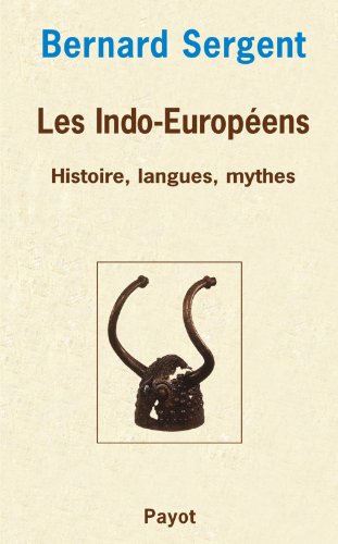 Les Indo-Européens: Histoire, langues, mythes