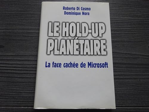 LE HOLD-UP PLANETAIRE. La face cachée de Microsoft