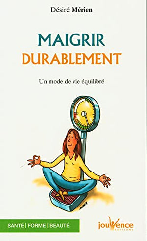 Maigrir durablement: Un mode de vie équilibré