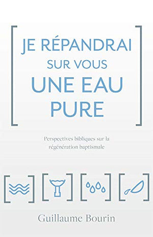 Je répandrai sur vous une eau pure: Perspectives bibliques sur la régénération baptismale